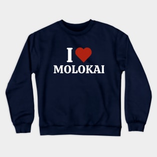 I Love Molokai Crewneck Sweatshirt